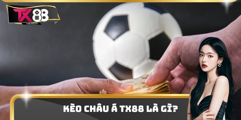 Biết về kèo châu Á TX88