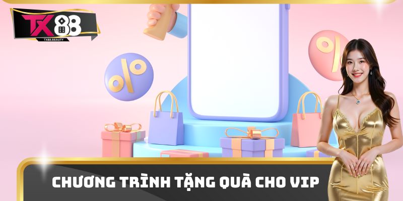 Chương trình tặng quà cho VIP