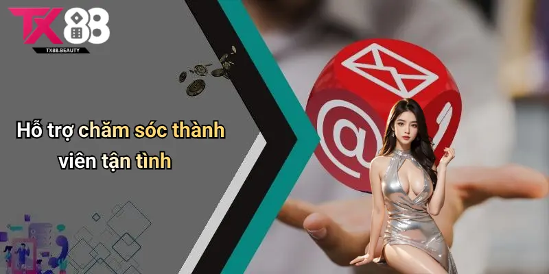 Hỗ trợ chăm sóc thành viên tận tình