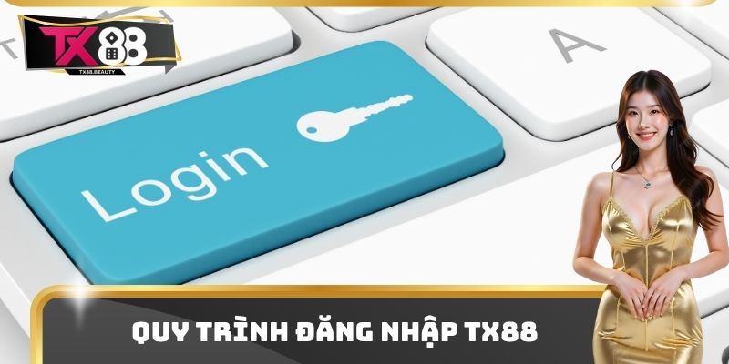Quy trình đăng nhập TX88