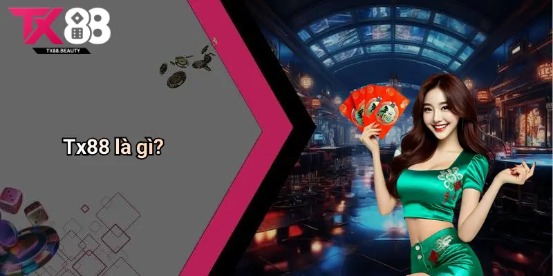 Tx88 là gì?